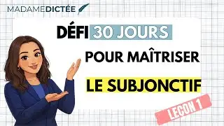 Le&ccedil;on de fran&ccedil;ais 1 :  ma&icirc;trise le subjonctif en 30 jours. Explications et notions de base.