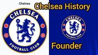 The Story Of Chelsea Football Club The club founders and the precent Owner Full History