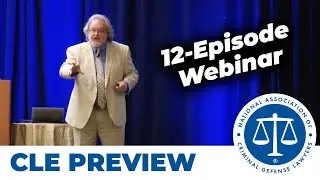 NACDL Trial Advocacy & Litigation Skills Training Course: A 12-Episode Webinar Series