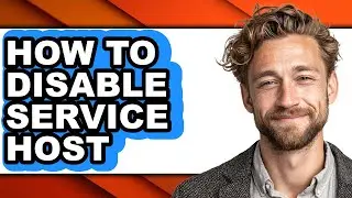 How to Disable Service Host (full Guide)