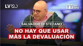 Salvador Di Stefano: No hay que usar más la devaluación | Voz y Voto 2024
