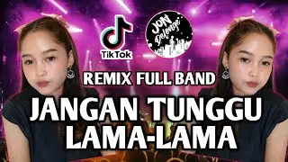 DJ JANGAN TUNGGU LAMA-LAMA II AKU  DI AMBIL ORANG II DJ FULL BAND VIRAL TIK-TOK