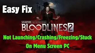 Fix Vampire The Masquerade Bloodlines 2 Not Launching/Crashing/Freezing/Stuck On Menu Screen PC