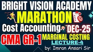 MARGINAL COSTING| LEC-4 | CMA GR-1 | DEC-25 | COST ACCOUNTING| MARATHON| BY IMRAN ANSARI SIR.