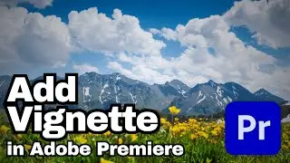 How to Add Vignette to Video Adobe Premiere Pro CC | Adobe Tutorial