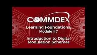 Commdex Learning Foundations  Module #7   Introduction to Digital Modulation Schemes
