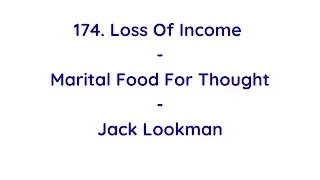 174. Loss Of Income - Marital Food For Thought - Jack&rsquo;s Marriage Project - Jack Lookman - Ola Carew 