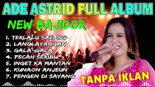 Ade Astrid full album || 2022 New bajidor