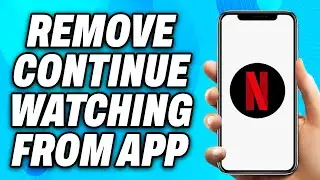 How to Remove Continue Watching from Netflix App (2025) - Easy Fix