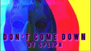 Don't Come Down (By Spliph) Official music video