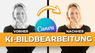 Geheime Tipps f&uuml;r die Bildbearbeitung in Canva: Fotos verbessern mit KI in Sekunden!