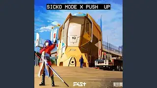 Sicko Mode x Push Up (Remix)