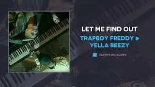Trapboy Freddy & Yella Beezy - Let Me Find Out (AUDIO)