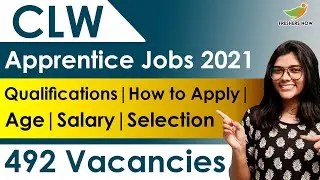 CLW Apprentice Jobs 2021 | Notification for 492 Vacancies | Qualifications | Age | Selection Process