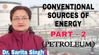 CONVENTIONAL SOURCES OF ENERGY | PETROLEUM | Geography