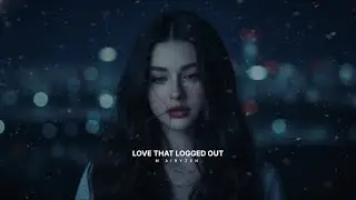 Love that Logged Out | Sadness Emotional EDM English Song 2026