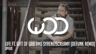 Opiuo |  Life Feat  Gift Of Gab And Syreneiscreamy Defunk