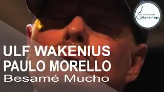 ULF WAKENIUS & PAULO MORELLO - Besam&eacute; Mucho - live at Gitarrentage Schorndorf 2022