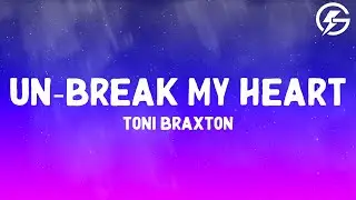 Toni Braxton - Un-Break My Heart (Lyrics)