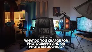 What Do You Charge For Photography or Photo Retouching?