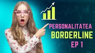 Cum recunoști personalitatea Borderline ep 1