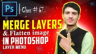 Merge layer & Flatten Image in Adobe Photoshop Urdu\Hindi |Class - 67| By |Mr Technical Sheraz|