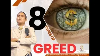 8 TYPE OF GREED  & How it affects Your Growth and Success - Pastor U U Den