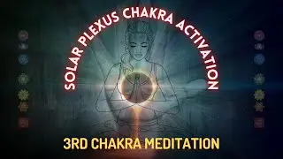 3rd Chakra Meditation &bull; Solar Plexus Chakra Activation || Remove ALL Negative Energy || Lets Relax