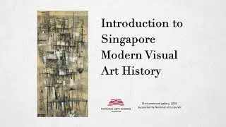 Art Courses Made Online | Introduction to Singapore Modern Visual Art History [Part 1 of 4]
