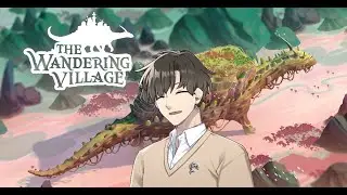 【The Wandering Village】のんびりまったりチルタイム！！