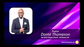 THE HAND OF GOD / Pastor Donte Thompson / The Light Church Akron Experience