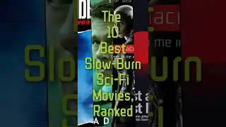 The 10 Best Slow-Burn Sci-Fi Movies, Ranked