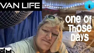 Van Life/Making A Mess