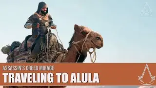 Assassin&rsquo;s Creed Mirage: Valley of Memory - Traveling to AlUla
