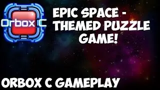 EPIC SPACE-THEMED PUZZLE GAME! | Orbox C - Gameplay
