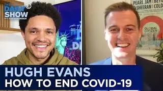 Hugh Evans - How Global Citizen Is Planning to Heal the World | The Daily Social Distancing Show