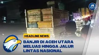 Banjir di Aceh Utara Meluas Hingga Jalur Lintas Nasional Medan-Banda Aceh