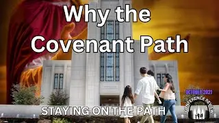 Why the Covenant Path - STAYING ON THE PATH