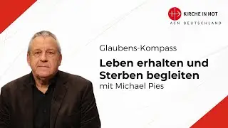 Leben erhalten und Sterben begleiten statt Sterbehilfe (mit Michael Pies)