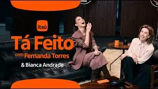 Tá Feito com Fernanda Torres | S01 Ep.05: Bianca Andrade