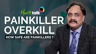 Harmful Side Effects of Pain Killers: PAINKILLERS OVERKILL | Health Talks
