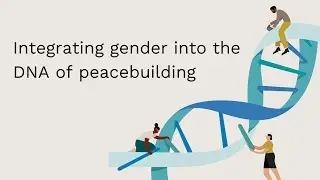 Integrating Gender in the DNA of Peacebuilding