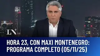 Hora 23, con Maximiliano Montenegro: programa completo (05/11/2025)