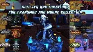 Solo All LFR NPC locations For transmog and Mount collection during the Collector's Bounty Event