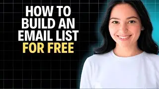 How To Build An Email List For Free 2025 (Step by Step)