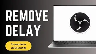 How to Remove Delay on Streamlabs OBS