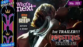 Masters of the Universe : First Trailer & the RIP Review | TMT PODCAST 101