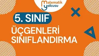 5. SINIF ÜÇGENLERİ SINIFLANDIRMA
