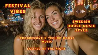 Swedish House Mafia Style |  Techno X  Progressive House Music | Festival EDM | Eclipse of the Night