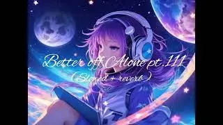 Alan walker, Dash Berlin & Vikkstar- Better Off ( Alone, pt.lll ) - Slowed+reverb